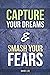 Capture Your Dreams & Smash Your Fears