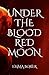 Under the Blood Red Moon