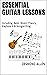 Essential Guitar Lessons: Including Basic Music Theory, Keyboard & Songwriting