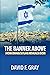 The Banner Above: How The I...