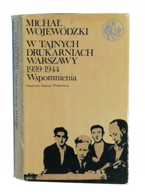 W tajnych drukarniach Warszawy 1939-1944. Wspomnienia