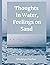 Thoughts in Water, Feelings on Sand by Madelyn Fischer