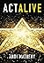 Act ALIVE: The Essential Guide to Igniting and Sustaining Your Working Actor Career