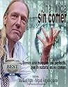 Una vida sin come...