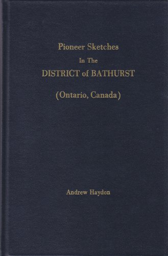 Pioneer Sketches in the District of Bathurst (Lanark and Renfrew Counties, Ontario)