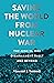 Saving the World from Nuclear War by Vincent J. Intondi