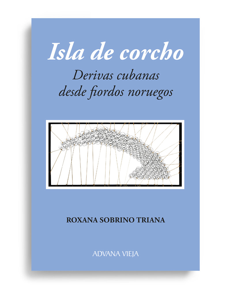 Isla de corcho. Derivas cubanas desde fiordos noruegos