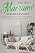 Macramé For Beginners: The Complete Guide for Beginners to Master the Art of Macramé. Step-By-Step Instructions and Illustrations to Master Knots, Techniques, and Creative Projects of Macramé