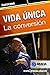 Vida Única: La Conversión: ...