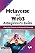 Metaverse and Web3: A Begin...