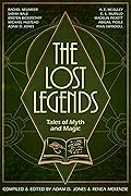 The Lost Legends: Tales of Myth and Magic
