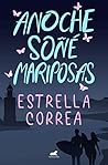 Anoche soñé mariposas by Estrella Correa