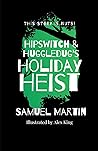 Hipswitch & Huggledug's Holiday Heist