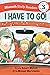 I Have to Go! Early Reader: (Munsch Early Reader) (Munsch Early Readers)