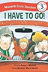 I Have to Go! by Robert Munsch