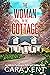 The Woman in the Cottage by Cara Kent