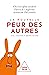 La Nouvelle Peur des autres: Trac, timidité et phobie sociale (French Edition)