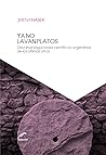 Ya no lavan platos. Diez investigaciones científicas argentinas de los últimos años (Ideas argentinas) (Spanish Edition)