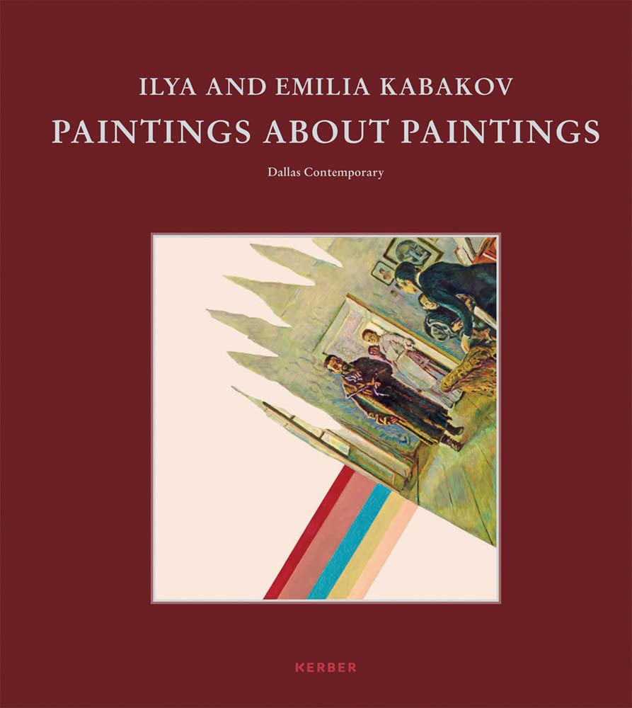 Ilya and Emilia Kabakov: Paintings about Paintings (Hardcover)