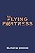 The Flying Fortress: A Scie...