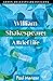 William Shakespeare: A Brie...