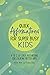 Quick Affirmations for Super Busy Kids: A to Z of Easy Motivations for Creating Better Days
