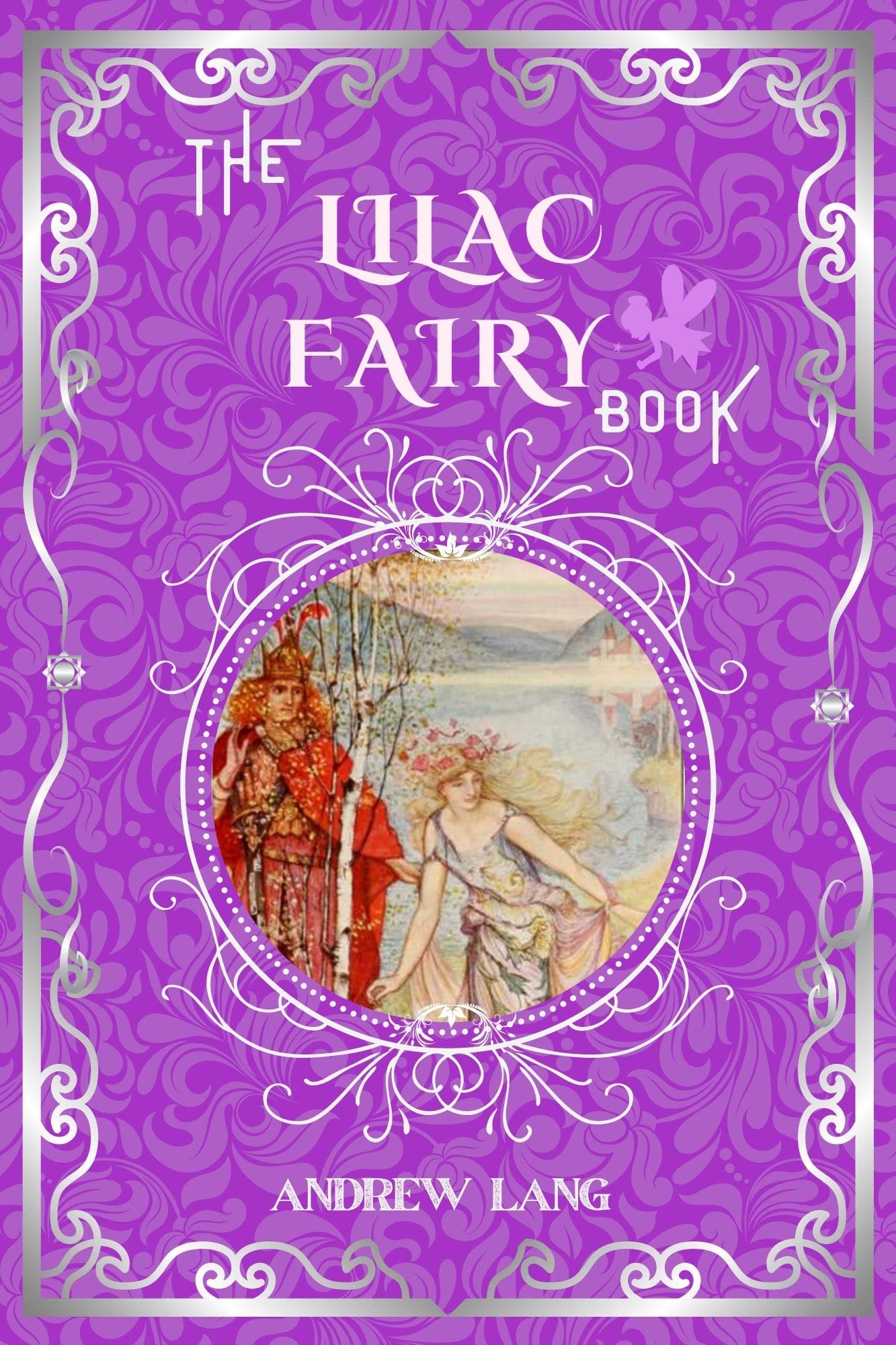 The Lilac Fairy Book : By Andrew Lang Original Classic with Illustrated, Annotated Editor by Amanda Publishing