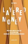 Layered Money: Von Gold und US-Dollar zu Bitcoin und digitalen Zentralbankwährungen (German Edition)
