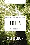 John Bible Study Guide plus Streaming Video: Life in His Name (40 Days Through the Book)