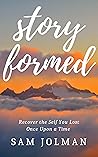 Story Formed: Recover the Self You Lost Once Upon a Time Story Formed: Recover the Self You Lost Once Upon a Time