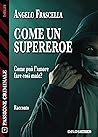 Come un Supereroe by Angelo Frascella