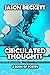 Circulated Thoughts by Jason Beckett