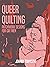 Queer Quilting: Patchwork D...