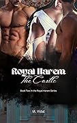 Royal Harem: The Castle: Book Two in the Royal Harem Series