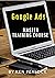 Google Ads: Master Training...