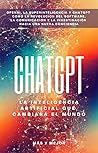 ChatGPT: La inteligencia artificial que cambiará el mundo: OpenAi, la superinteligencia y cómo ChatGPT está cambiando el software, la comunicación y la ... hacia una nueva conciencia (Spanish Edition)