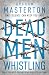 Dead Men Whistling: a darkly gripping must-read thriller, part of the unmissable Katie Maguire series