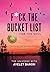 F*ck the Bucket List for the Soul: Discover the Wonder of You