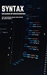 Syntax: The grammar of programming