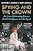 Spying and the Crown: The Secret Relationship Between British Intelligence and the Royals