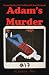 Adam's Murder: An Indicted Fiction Podcast Story