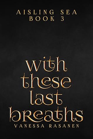 With These Last Breaths (Aisling Sea, #3)