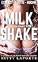 Milkshake by Kitty Laporte