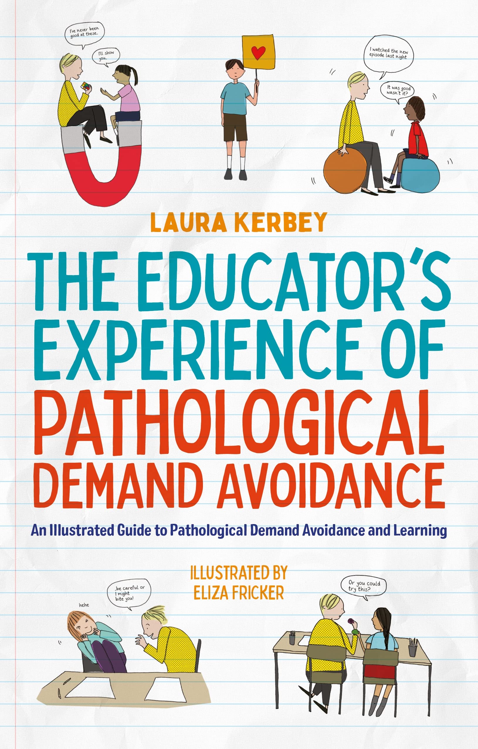 The Educator’s Experience of Pathological Demand Avoidance: An Illustrated Guide to Pathological Demand Avoidance and Learning (Kindle Edition)