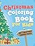 Christmas Coloring Book For Kids: 40+ Christmas Themed Pages