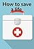 How to save a life  by Knowledge House