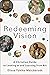 Redeeming Vision: A Christian Guide to Looking at and Learning from Art