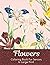 Flowers Coloring Book for Seniors in Large Print: Easy Patterns for Elderly
