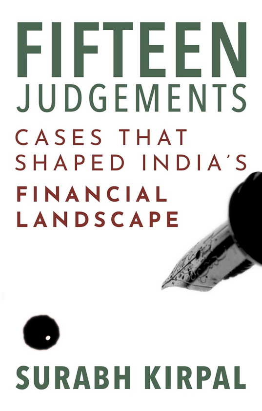 Fifteen Judgments: Cases that Shaped Ind: Cases that Shaped India’s Financial Landscape