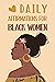 Daily Affirmations for Black Women: 365 Life-Changing Affirmations for Self-Love, Confidence, Motivation, Prosperity, Wealth and Abundance